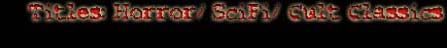 Elite Titles: Horror-SciFi- Cult Classics